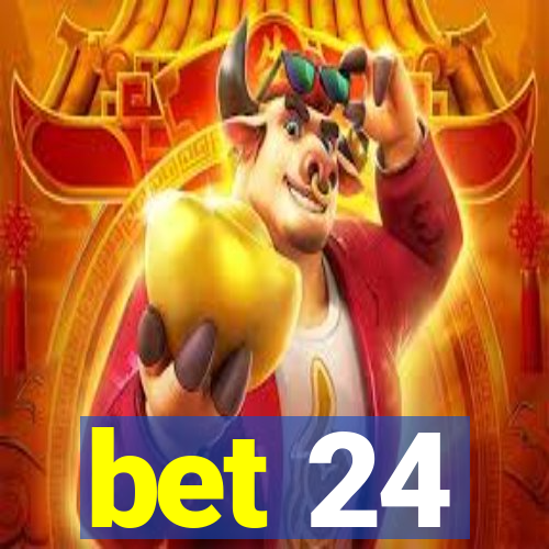 bet 24